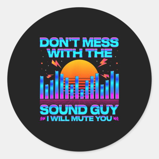 Sticker Rond O Engineer Quotes Don't Mess With The Sound Guy (Devant)