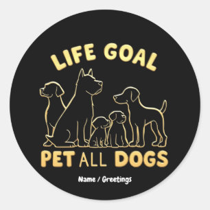 Sticker Rond Objectif de vie Animaux tous les chiens Un Amoureu