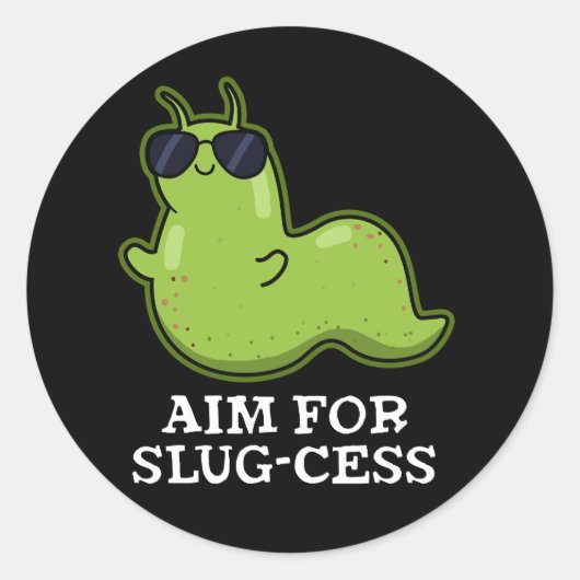 Sticker Rond Objectif Pour La Slug-cess Funny Positive Slug Pun (Devant)