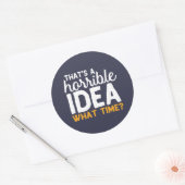 Sticker Rond Objectifs d'amitié C'est une idée horrible Quelle  (Enveloppe)