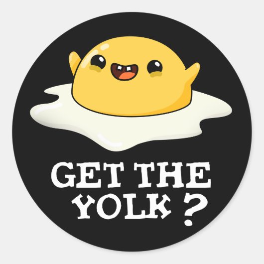 Sticker Rond Obtenez Yolk Funny Oeuf Joke Pun Dark BG (Devant)