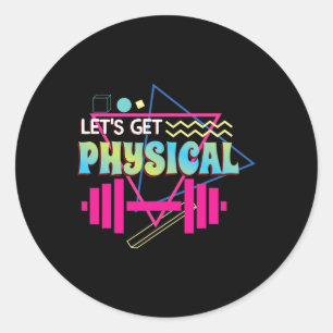 Sticker Rond Obtient physique Totalement Rad 90s Style Workout