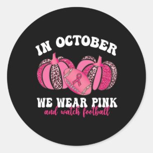 Sticker Rond Octobre Nous Portons Le Rose Et Regardons Football