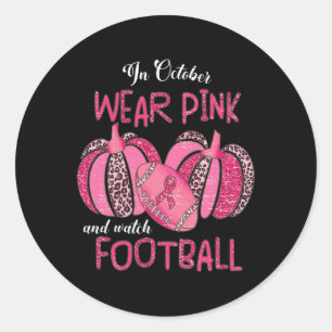 Sticker Rond Octobre Nous Portons Le Rose Et Regardons Football
