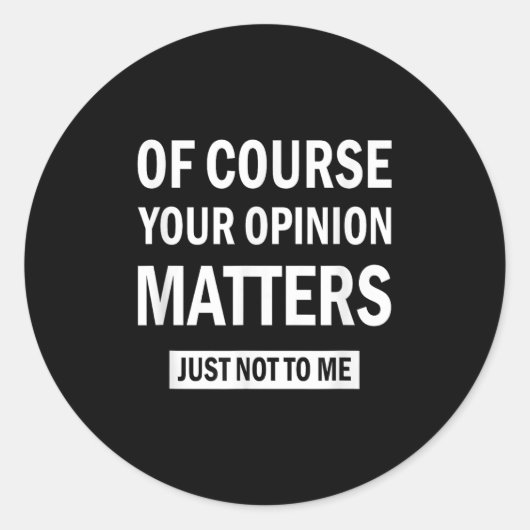 Sticker Rond Of Course Your Onion S Just Not To Me (Devant)