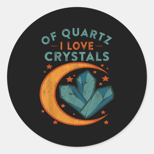 Sticker Rond Of Quartz I Love Crystals Funny New Age Humor Pun (Devant)