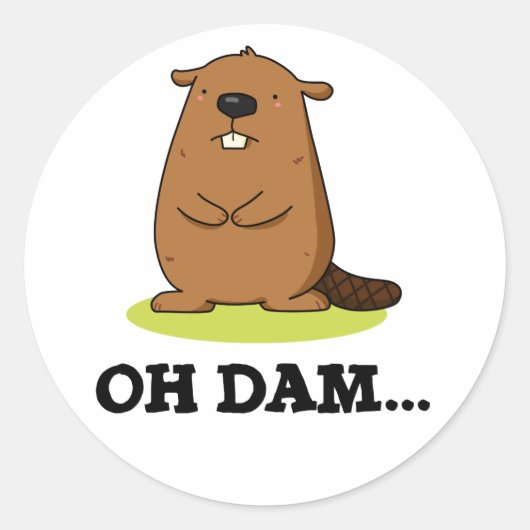 Sticker Rond Oh Dam Funny Beaver Pun (Devant)