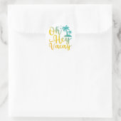 Sticker Rond Oh Hey Vacay, Citations De Vacances Drôle, Cadeau  (Sac)