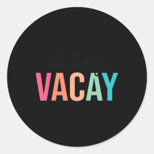 Sticker Rond Oh Hey Vacay Été Correspondant Famille Apprentissa