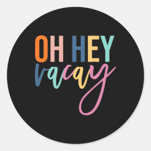 Sticker Rond Oh Hey Vacay Vacay Vacances Été Matching Famille H