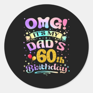 Sticker Rond Oh mon dieu, c'est les 60 ans de mon père, joyeux 
