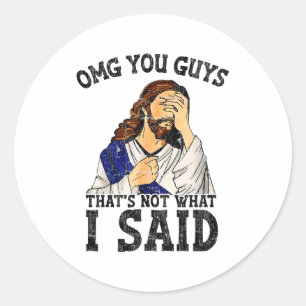 Sticker Rond Oh mon dieu les gars ce n'est pas ce que j'ai dit