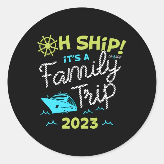 Sticker Rond Oh Ship C'Est Un Voyage En Famille 2023 Oh Ship 20 (Devant)