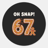 Sticker Rond Oh Snap 67 Six Seven Meme Gingerbread Man Funny 67 (Devant)