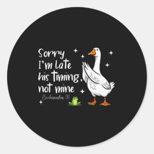 Sticker Rond Oie chrétienne désolée d'être en retard Son timing