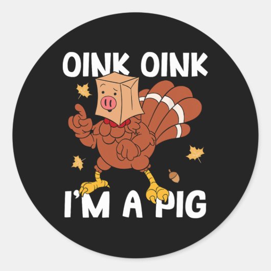Sticker Rond Oink I'm A Pig Turkey Automne Automne Yall Thanksg (Devant)
