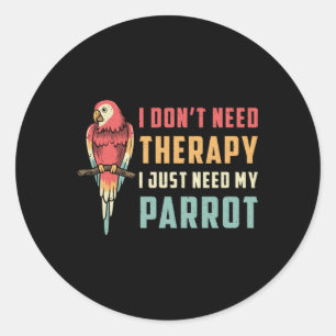 Sticker Rond Oiseau perroquet Je n'ai pas besoin de thérapie Pe