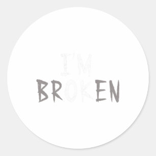 Sticker Rond Ok Je suis brisé Maladie invisible Maladie mentale