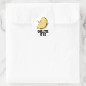Sticker Rond Ome-lette It Be Funny Omelet Pun (Sac)