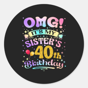 Sticker Rond Omg C'est l'anniversaire des 40 ans de ma soeur Jo