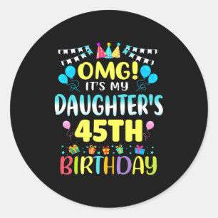 Sticker Rond Omg C'est Les 45 Ans De Ma Fille Douce 45 Ans