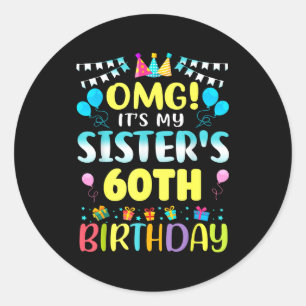 Sticker Rond Omg C'est Les 60 Ans De Ma Soeur Douce 60 Ans