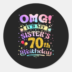 Sticker Rond Omg C'est les 70 ans de ma soeur Joyeux 70 Ans