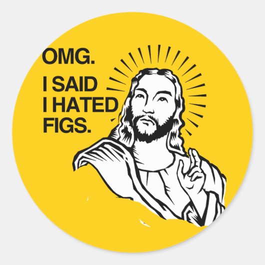 STICKER ROND OMG, J'AI DIT QUE J'AVAIS DES FIGUES (Devant)