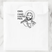 Sticker Rond OMG J'ai dit que je détestais les Figs (Sac)