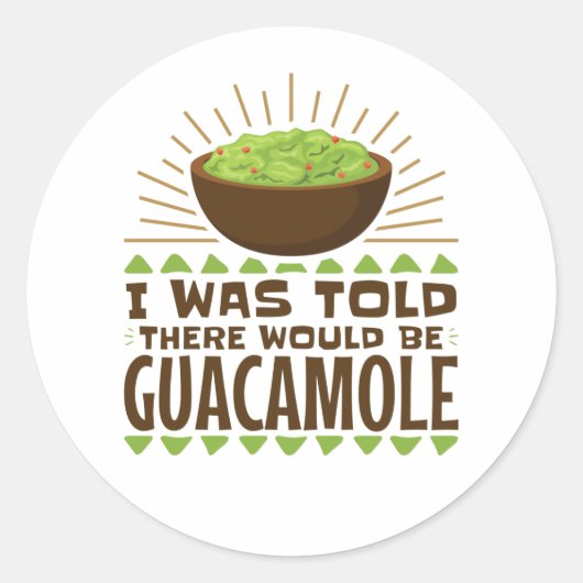 Sticker Rond On M'A Dit Qu'Il Y Aurait Guacamole (Devant)