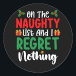 Sticker Rond On The Naughty List And I Regret Nothing Christmas<br><div class="desc">On The Naughty List And I Regret Nothing Christmas</div>