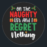 Sticker Rond On The Naughty List And I Regret Nothing Christmas<br><div class="desc">On The Naughty List And I Regret Nothing Christmas</div>