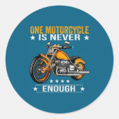 Sticker Rond One Motorcycle Is Never Enough - Funny Biker Quote (Devant)