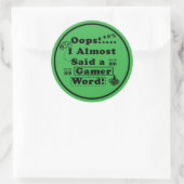 Sticker Rond Oops i almost said a gamer word (Sac)