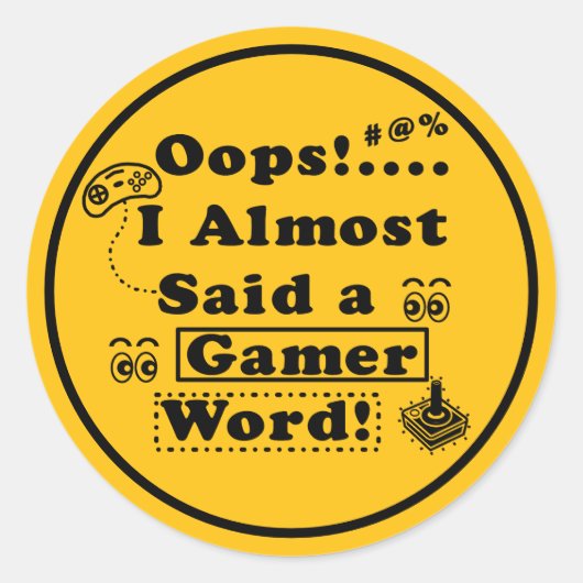 Sticker Rond Oops i almost said a gamer word yellow (Devant)