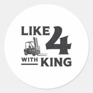 Sticker Rond Opérateur de chariot élévateur Like 4 Avec King Dr