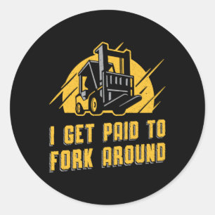 Sticker Rond Opérateur De Remorque Je Suis Payé Pour La Fourche