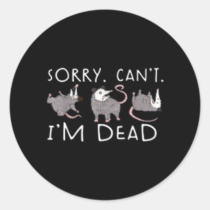 Sticker Rond Opossum Désolé Je Suis Mort