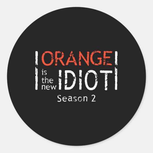 Sticker Rond Orange Is The New Idiot Funny Quote (Devant)