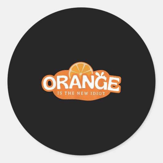 Sticker Rond Orange Is The New Idiot Lemon Bleached Funny Sayin (Devant)