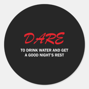 Sticker Rond Osez boire de l'eau et passer une bonne nuit de re