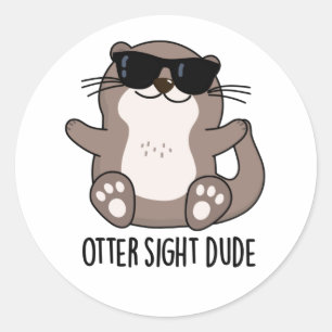 Sticker Rond Otter Sight Dude Funny Animal Pun