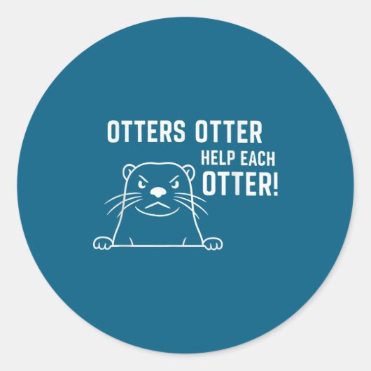 Sticker Rond Otters Otter Help Each Otter Funny Otter Quote  (Devant)