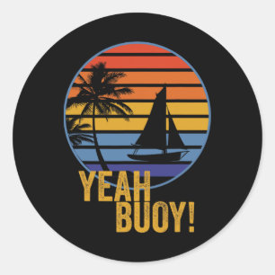 Sticker Rond Ouais Buoy ! Bateau À Voile Drôle Sur L'Océan Mon