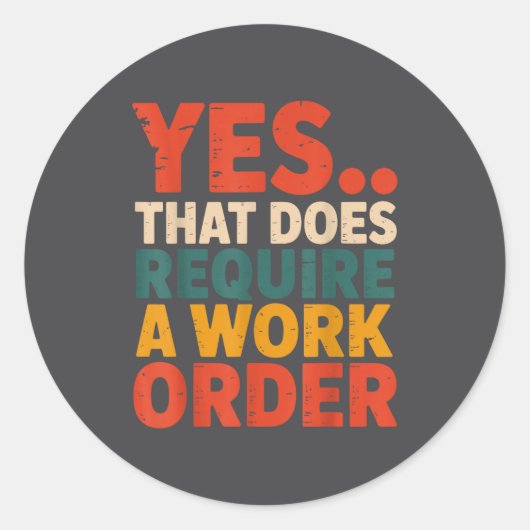 Sticker Rond Oui, cela nécessite une commande de travail drôle (Devant)