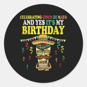 Sticker Rond Oui c'est mon anniversaire Cinco De Mayo Anniversa