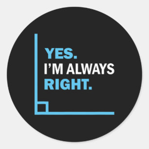 Sticker Rond Oui, j'ai toujours raison, T-shirt drôle de jeux d