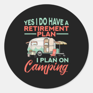 Sticker Rond Oui, j'ai un plan de retraite - Camp de retraite