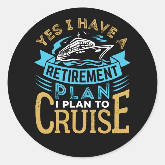 Sticker Rond Oui J'ai un plan de retraite Croisière croisière (Devant)