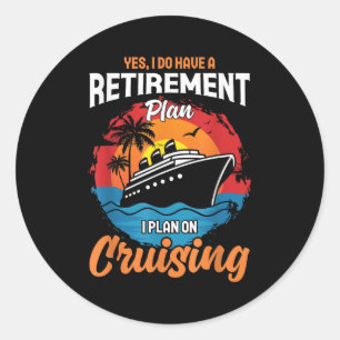 Sticker Rond Oui, j'ai un plan de retraite en croisière drôle T